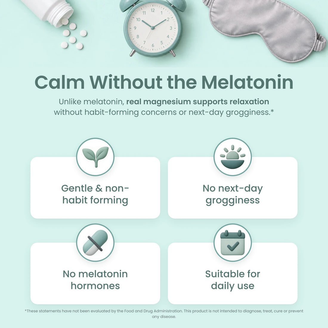 Calm without the melatonin: gentle, non-habit forming, no next-day grogginess, suitable for daily use